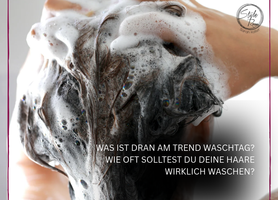 WAS IST DRAN AM TREND WASCHTAG? WIE OFT SOLLTEST DU DEINE HAARE WIRKLICH WASCHEN?